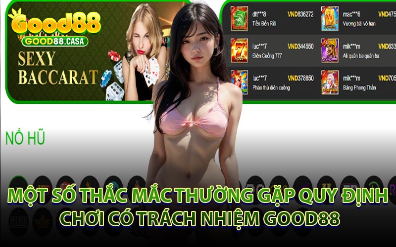 Một Số Thắc Mắc Thường Gặp Quy Định Chơi Có Trách Nhiệm Good88